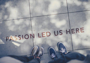 Passion Led Us