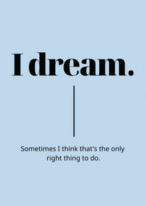 I dream